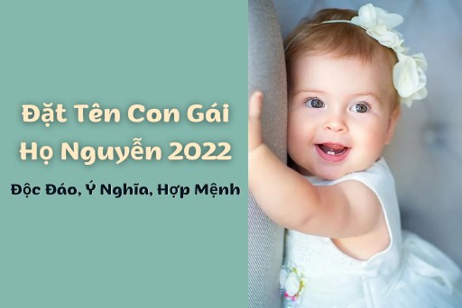 Đặt Tên Con Gái Họ Nguyễn 2022 Độc Đáo, Ý Nghĩa, Hợp Mệnh | Huggies