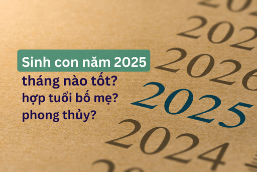 Sinh Con Năm 2025 Hợp Tuổi Bố Mẹ: Lựa Chọn Thời Điểm Và Mệnh Phù Hợp