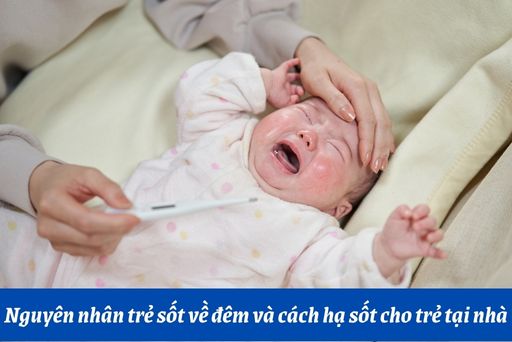 Phương pháp chăm sóc gia đình cho bé bị sốt về đêm? 
