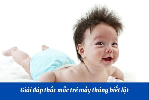 Bé mấy tháng mới biết lật? Hướng dẫn và mẹo giúp bé tập lật an toàn