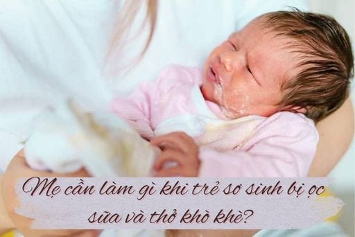 Hiện tượng trẻ sơ sinh thở khò khè khi bú có nguy hiểm không?
