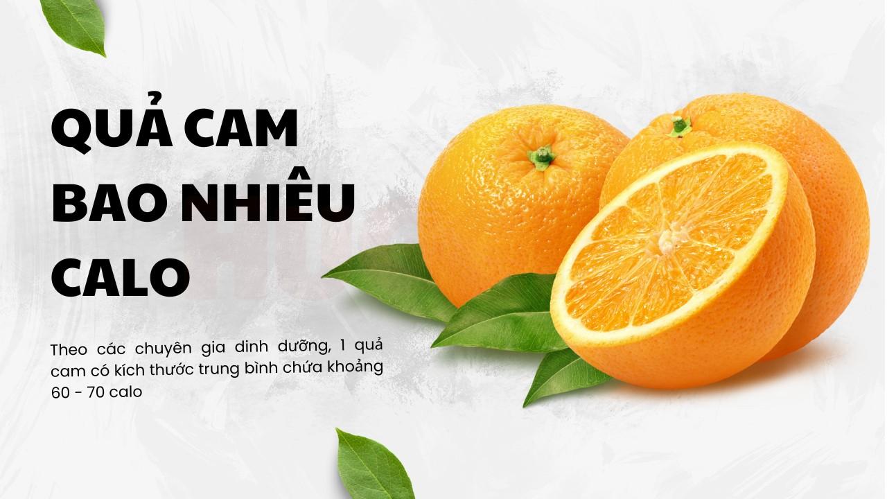 1 Quả Cam Canh Bao Nhiêu Calo? Tìm Hiểu Giá Trị Dinh Dưỡng Và Lợi Ích Sức Khỏe