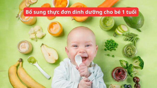 Bổ sung thực đơn dinh dưỡng cho bé 1 tuổi để phát triển cân nặng chiều cao