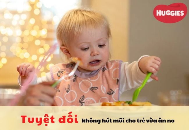 Tuyệt đối không được hút mũi khi trẻ vừa ăn no