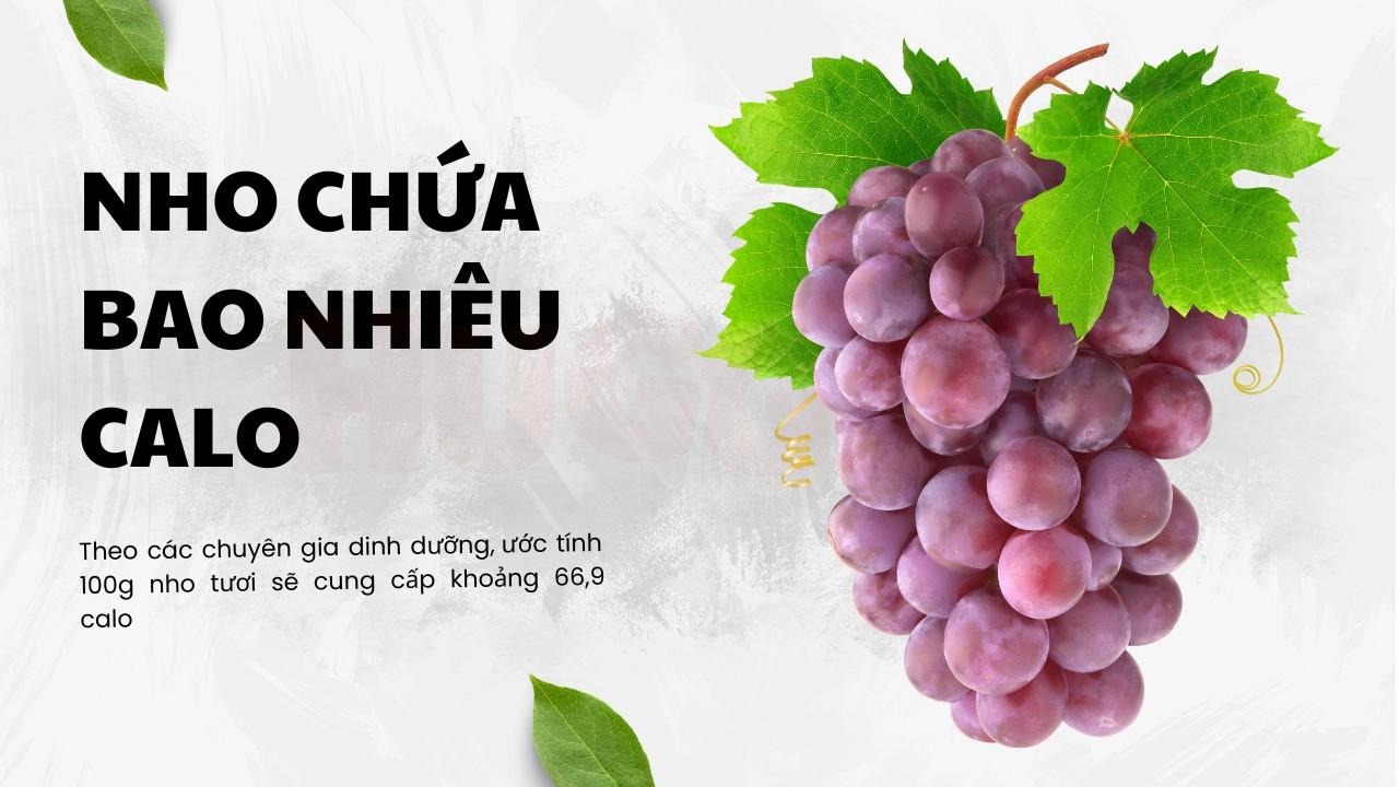 100g Nho Chứa Bao Nhiêu Calo? Khám Phá Hàm Lượng Dinh Dưỡng Và Lợi Ích Sức Khỏe